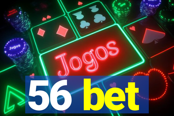 56 bet